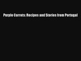 Purple Carrots: Recipes and Stories from Portugal [PDF] Online