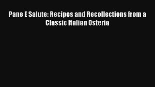 Read Pane E Salute: Recipes and Recollections from a Classic Italian Osteria# Ebook Free