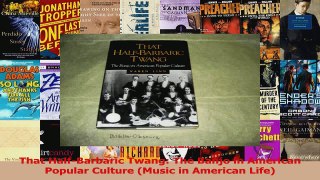 Read  That HalfBarbaric Twang The Banjo in American Popular Culture Music in American Life Ebook Free