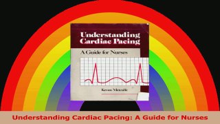 Understanding Cardiac Pacing A Guide for Nurses PDF