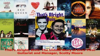Download  Thats Alright Elvis The Untold Story of Elvis First Guitarist and Manager Scotty Moore PDF Free