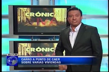 Crónica Viva – Carro a punto de caer sobre varias viviendas