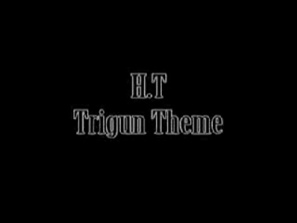 Random Stuff Vol 1. - Trigun's Theme