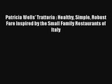 Read Patricia Wells' Trattoria : Healthy Simple Robust Fare Inspired by the Small Family Restaurants#