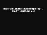 Download Maxine Clark's Italian Kitchen: Simple Steps to Great Tasting Italian Food# Ebook