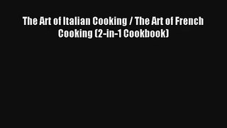 Read The Art of Italian Cooking / The Art of French Cooking (2-in-1 Cookbook)# Ebook Online