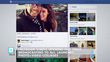 Facebook Starts Opening Live Video Broadcasting To All, Launches Photo+Video Collages