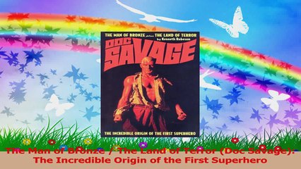 The Man of Bronze  The Land of Terror Doc Savage The Incredible Origin of the First Read Online