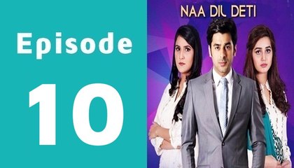 Naa Dil Deti Episode 10 Full on Hum Sitaray in High Quality
