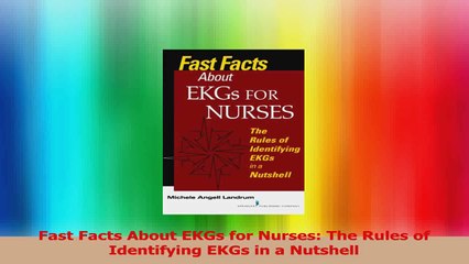 Fast Facts About EKGs for Nurses The Rules of Identifying EKGs in a Nutshell Read Online