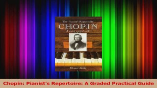 Download  Chopin Pianists Repertoire A Graded Practical Guide PDF Free