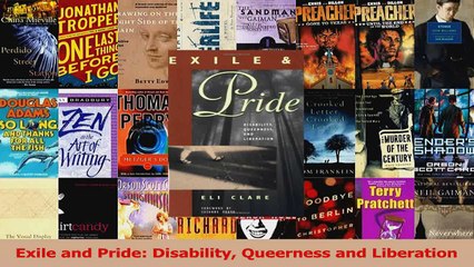 Read  Exile and Pride Disability Queerness and Liberation Ebook Free