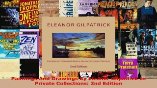 Read  Paintings And Drawings By Eleanor Gilpatrick In Private Collections 2nd Edition EBooks Online