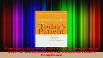 PDF Download  Communicating with Todays Patient Essentials to Save Time Decrease Risk and Increase Download Online