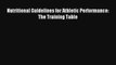 Nutritional Guidelines for Athletic Performance: The Training Table [Read] Full Ebook