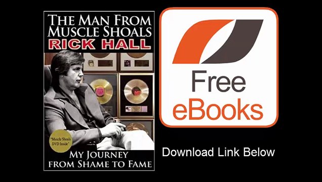[Download eBook] The Man from Muscle Shoals My Journey from Shame to Fame by Rick Hall