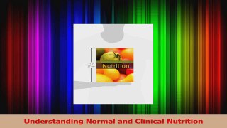 PDF Download  Understanding Normal and Clinical Nutrition PDF Online