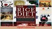 Read  The Rice Diet Cookbook 150 Easy Everyday Recipes and Inspirational Success Stories from Ebook Free