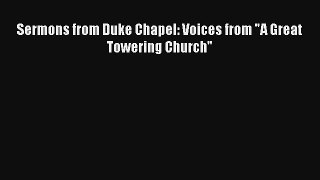 Sermons from Duke Chapel: Voices from A Great Towering Church [PDF] Online