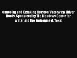 Canoeing and Kayaking Houston Waterways (River Books Sponsored by The Meadows Center for Water