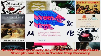 PDF Download  Ninety Meetings Ninety Days A Journal of Experience Strength and Hope in Twelve Step PDF Full Ebook