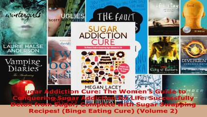 Download  Sugar Addiction Cure The Womens Guide to Conquering Sugar Addiction for Life EBooks Online