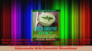 Read  Green Smoothie Diet  Chris Smith 50 Green Smoothie Diet Recipes The Ultimate 5Day EBooks Online
