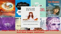 Read  Sugar Detox A Simple Guide To Curb Sugar Cravings And Beat Sugar Addiction PDF Free