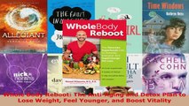 Read  Whole Body Reboot The AntiAging and Detox Plan to Lose Weight Feel Younger and Boost EBooks Online