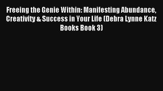 Freeing the Genie Within: Manifesting Abundance Creativity & Success in Your Life (Debra Lynne