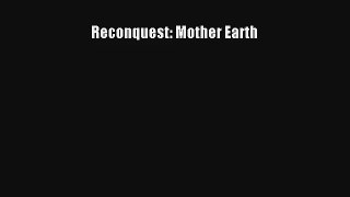 Reconquest: Mother Earth [Read] Online