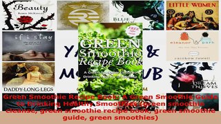 Read  Green Smoothie Recipe Book A Green Smoothie Guide to Drinking Healthy Smoothies green EBooks Online
