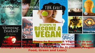 Read  Vegan Eating 31 Steps to Become a Vegan It is not Just About the Food  You Want to Be EBooks Online
