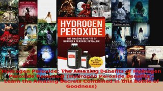 Download  Hydrogen Peroxide The Amazing Benefits of Hydrogen Peroxide Revealed Hydrogen Peroxide PDF Free