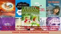 Read  Fruit Fusion 25 Healthy  Delicious Infused Vitamin Water Recipes Vitamin Water Fruit EBooks Online