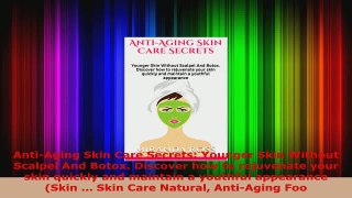 Download  AntiAging Skin Care Secrets Younger Skin Without Scalpel And Botox Discover how to PDF Online
