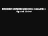 Generación Emergente (Especialidades Juveniles) (Spanish Edition) [PDF] Full Ebook