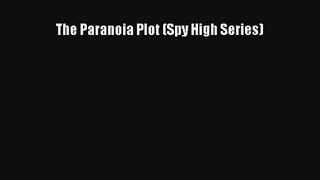 The Paranoia Plot (Spy High Series) [PDF] Full Ebook