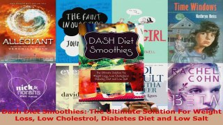 Download  Dash Diet Smoothies The Ultimate Solution For Weight Loss Low Cholestrol Diabetes Diet Ebook Free