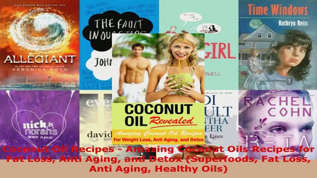 Read Coconut Oil Recipes Amazing Coconut Oils Recipes for Fat Loss Anti Aging and Detox Ebook Free