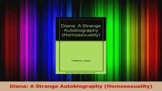 Read  Diana A Strange Autobiography Homosexuality Ebook Free