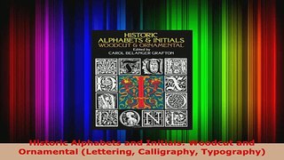 Read  Historic Alphabets and Initials Woodcut and Ornamental Lettering Calligraphy Typography PDF Free