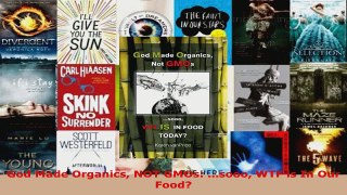 Download  God Made Organics NOT GMOs sooo WTF is In Our Food Ebook Free