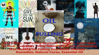 Read  Oil Pulling Oil Pulling Beginners Guide  Learn How To Heal Your Body Using Natures Ebook Free