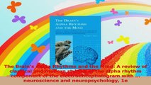 The Brains Alpha Rhythms and the Mind A review of classical and modern studies of the Read Online