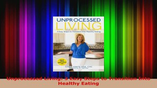 Read  Unprocessed Living 3 Easy Steps to Transition Into Healthy Eating PDF Online