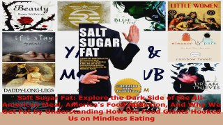 Download  Salt Sugar Fat Explore the Dark Side of the AllAmerican Meal Americas Food Addiction EBooks Online