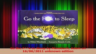 Read  Go the Fk to Sleep by Mansbach Adam on 16062011 unknown edition Ebook Free