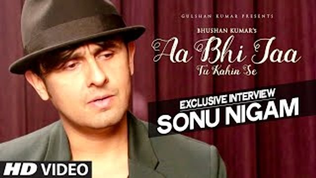AA BHI JAA TU KAHIN SE | Sonu Nigam | Exclusive Interview