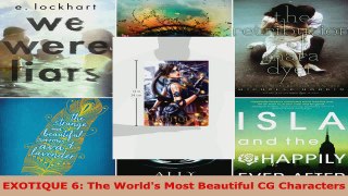 Read  EXOTIQUE 6 The Worlds Most Beautiful CG Characters Ebook Free